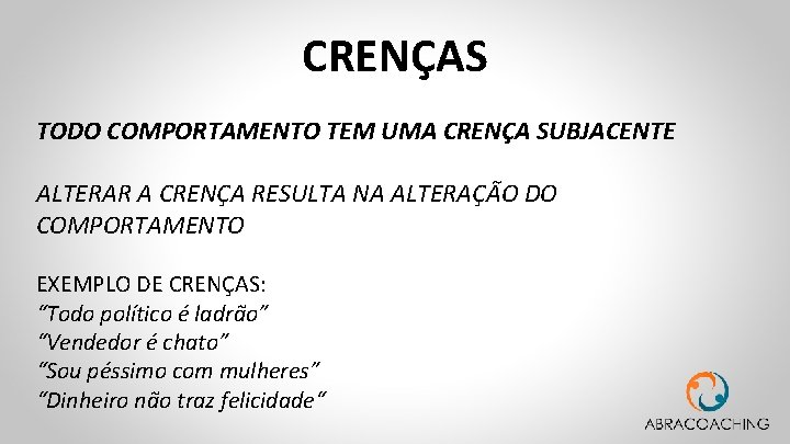 CRENÇAS TODO COMPORTAMENTO TEM UMA CRENÇA SUBJACENTE ALTERAR A CRENÇA RESULTA NA ALTERAÇÃO DO