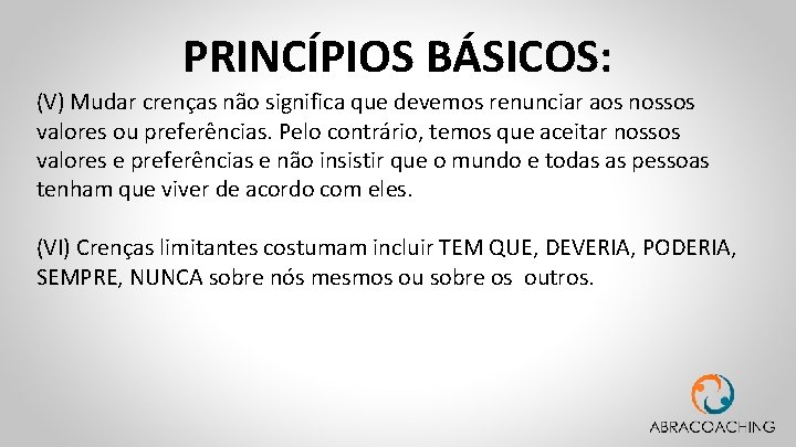 PRINCÍPIOS BÁSICOS: (V) Mudar crenças não significa que devemos renunciar aos nossos valores ou