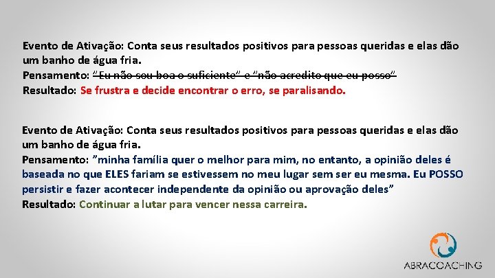 Evento de Ativação: Conta seus resultados positivos para pessoas queridas e elas dão um