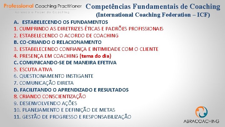 Competências Fundamentais de Coaching (International Coaching Federation – ICF) A. ESTABELECENDO OS FUNDAMENTOS 1.