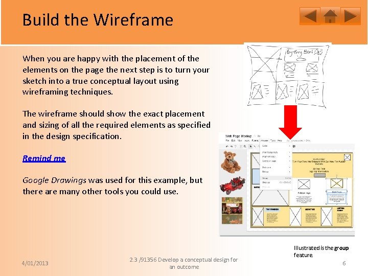 Build the Wireframe When you are happy with the placement of the elements on