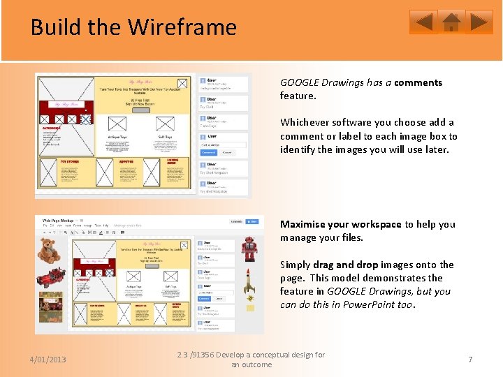 Build the Wireframe GOOGLE Drawings has a comments feature. Whichever software you choose add