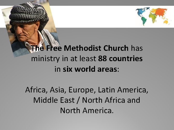 CONNECT WITH GOD’S HEART FOR THE WORLD The Free Methodist Church has ministry in