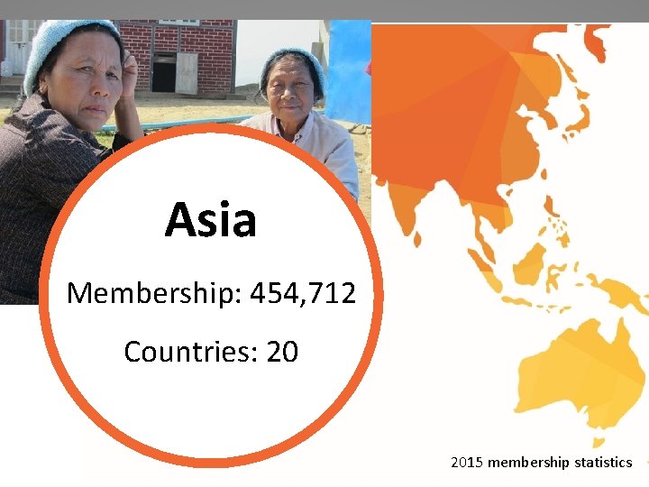 Asia Membership: 454, 712 Countries: 20 2015 membership statistics 