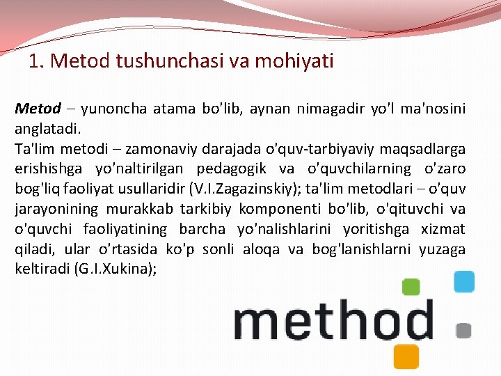 1. Metod tushunchasi va mohiyati Metod – yunoncha atama bo'lib, aynan nimagadir yo'l ma'nosini