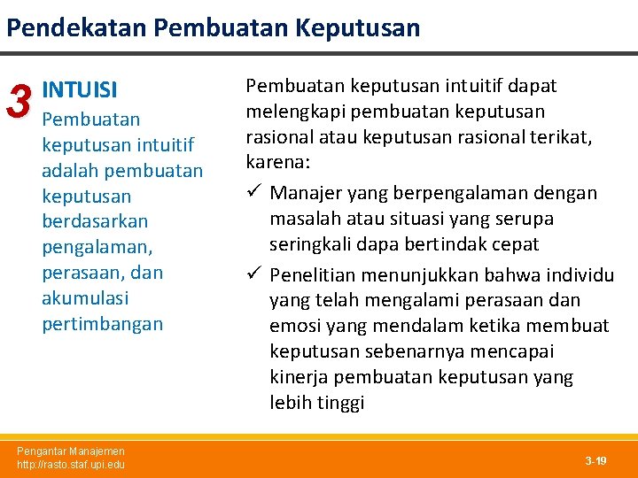 Pendekatan Pembuatan Keputusan INTUISI 3 Pembuatan keputusan intuitif adalah pembuatan keputusan berdasarkan pengalaman, perasaan,
