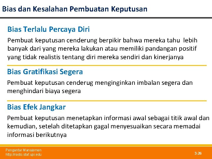 Bias dan Kesalahan Pembuatan Keputusan Bias Terlalu Percaya Diri Pembuat keputusan cenderung berpikir bahwa