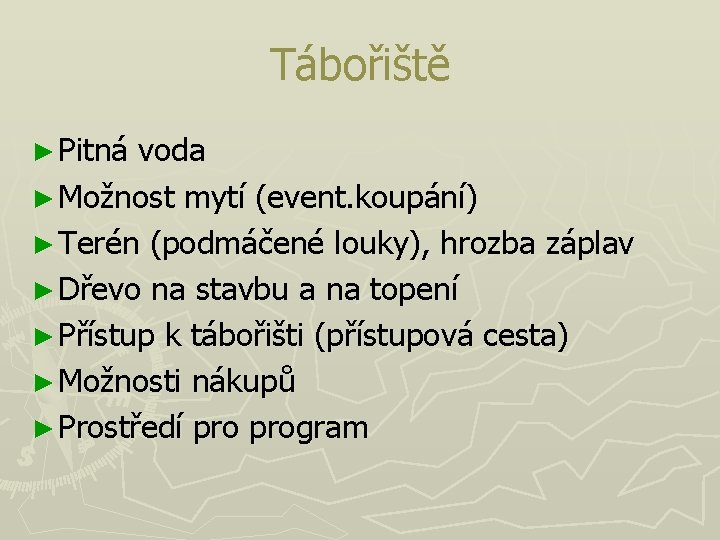 Tábořiště ► Pitná voda ► Možnost mytí (event. koupání) ► Terén (podmáčené louky), hrozba