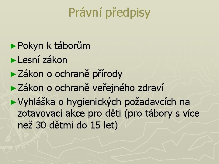 Právní předpisy ► Pokyn k táborům ► Lesní zákon ► Zákon o ochraně přírody