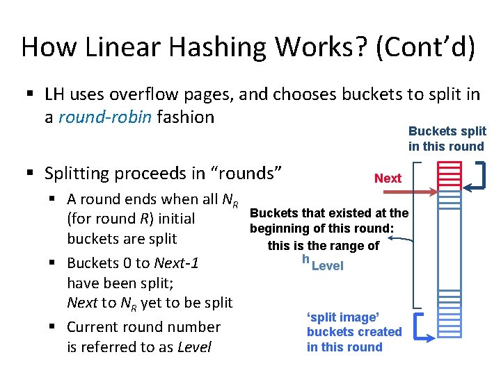 How Linear Hashing Works? (Cont’d) § LH uses overflow pages, and chooses buckets to How Linear Hashing Works? (Cont’d) § LH uses overflow pages, and chooses buckets to