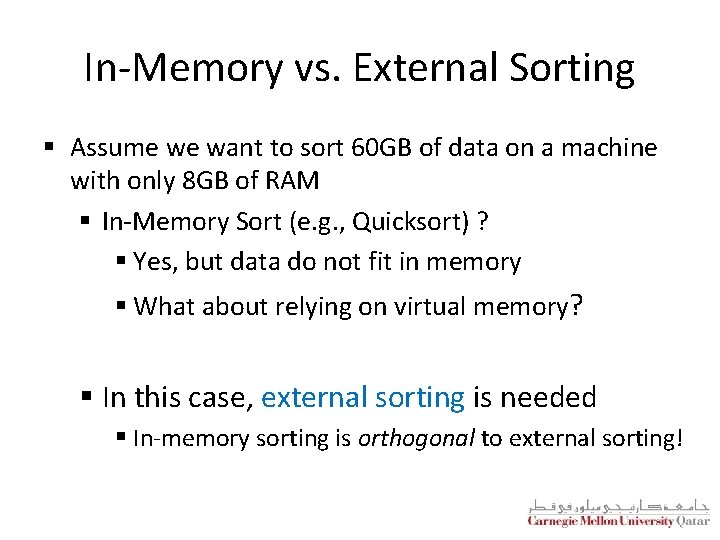 In-Memory vs. External Sorting § Assume we want to sort 60 GB of data In-Memory vs. External Sorting § Assume we want to sort 60 GB of data