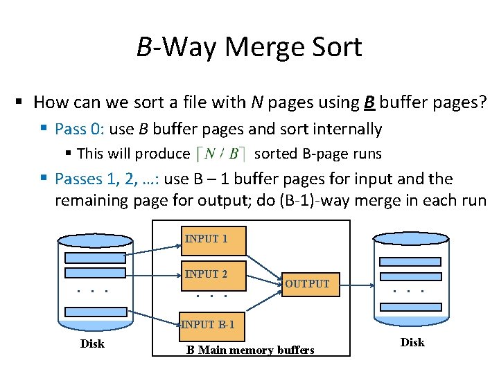B-Way Merge Sort § How can we sort a file with N pages using B-Way Merge Sort § How can we sort a file with N pages using