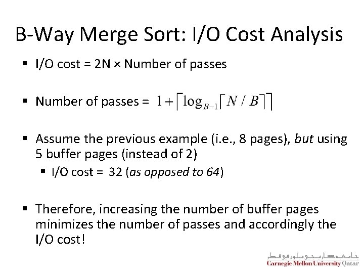 B-Way Merge Sort: I/O Cost Analysis § I/O cost = 2 N × Number B-Way Merge Sort: I/O Cost Analysis § I/O cost = 2 N × Number