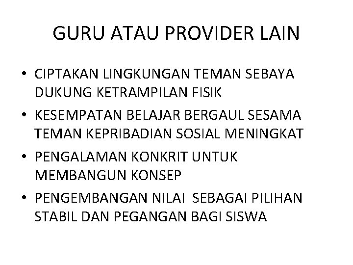 GURU ATAU PROVIDER LAIN • CIPTAKAN LINGKUNGAN TEMAN SEBAYA DUKUNG KETRAMPILAN FISIK • KESEMPATAN