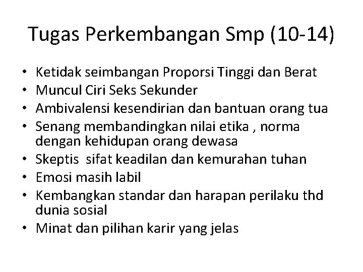 Tugas Perkembangan Smp (10 -14) • • Ketidak seimbangan Proporsi Tinggi dan Berat Muncul