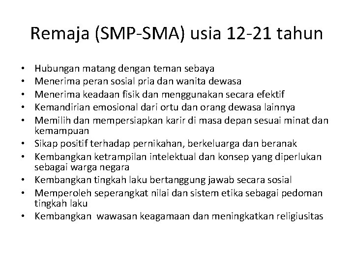 Remaja (SMP-SMA) usia 12 -21 tahun • • • Hubungan matang dengan teman sebaya