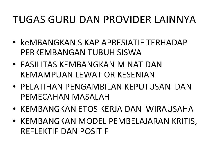 TUGAS GURU DAN PROVIDER LAINNYA • ke. MBANGKAN SIKAP APRESIATIF TERHADAP PERKEMBANGAN TUBUH SISWA