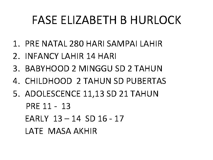 FASE ELIZABETH B HURLOCK 1. 2. 3. 4. 5. PRE NATAL 280 HARI SAMPAI