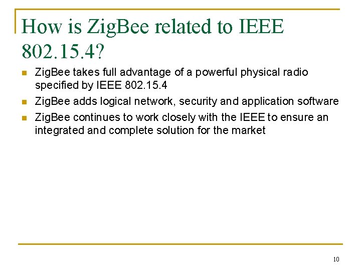 How is Zig. Bee related to IEEE 802. 15. 4? n n n Zig.
