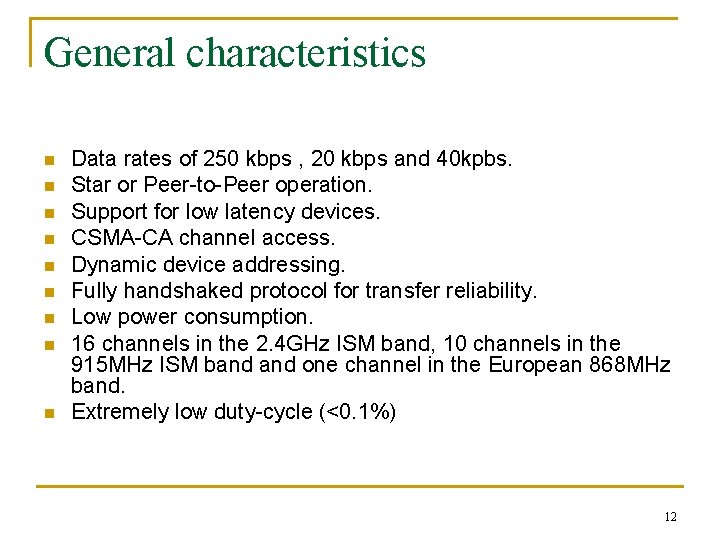 General characteristics n n n n n Data rates of 250 kbps , 20