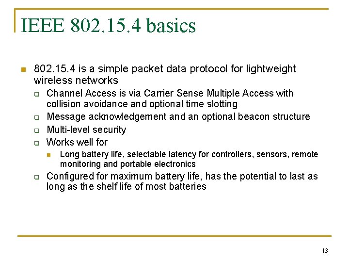 IEEE 802. 15. 4 basics n 802. 15. 4 is a simple packet data