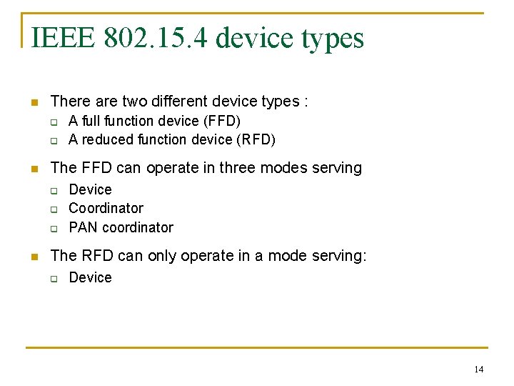 IEEE 802. 15. 4 device types n There are two different device types :