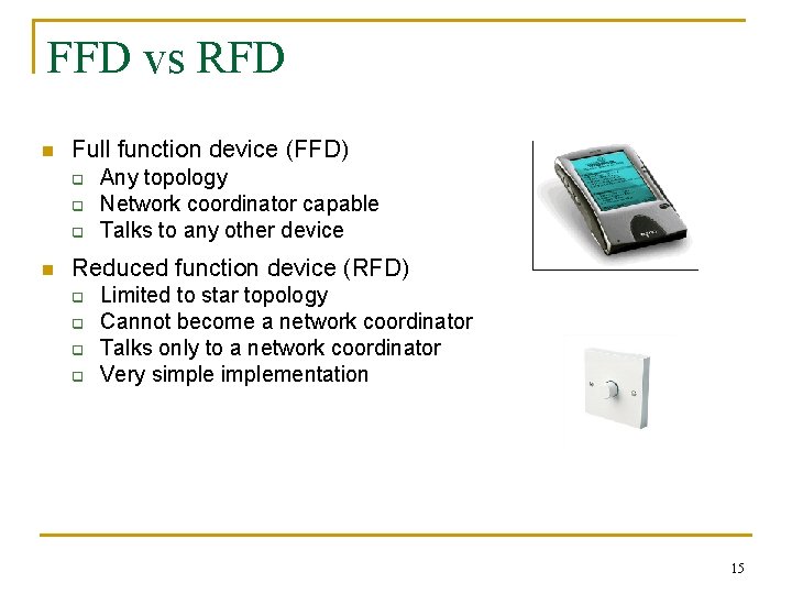 FFD vs RFD n Full function device (FFD) q q q n Any topology