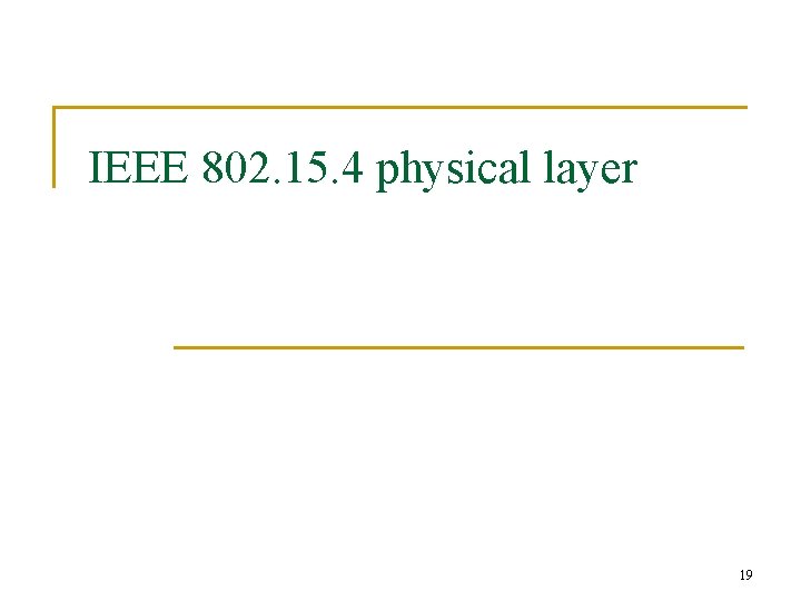 IEEE 802. 15. 4 physical layer 19 
