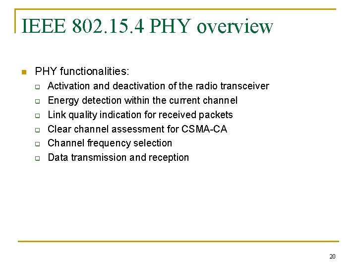 IEEE 802. 15. 4 PHY overview n PHY functionalities: q q q Activation and