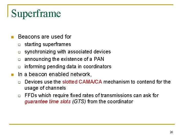 Superframe n Beacons are used for q q n starting superframes synchronizing with associated