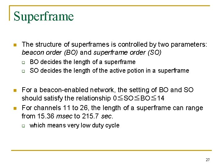Superframe n The structure of superframes is controlled by two parameters: beacon order (BO)