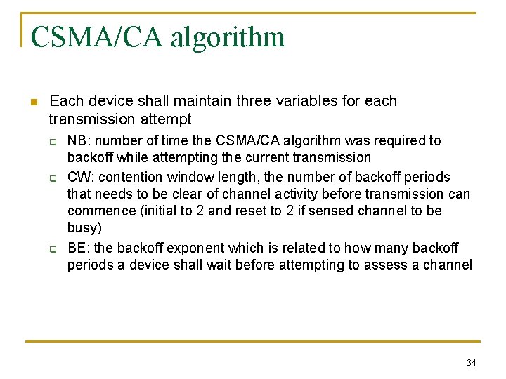 CSMA/CA algorithm n Each device shall maintain three variables for each transmission attempt q
