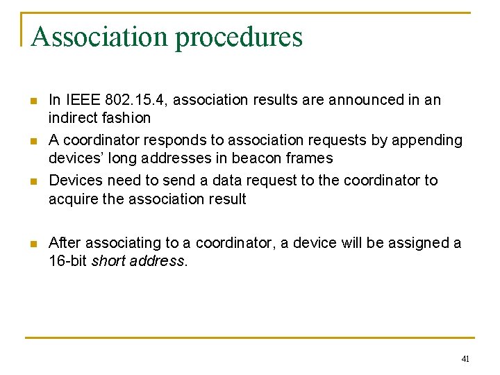Association procedures n n In IEEE 802. 15. 4, association results are announced in