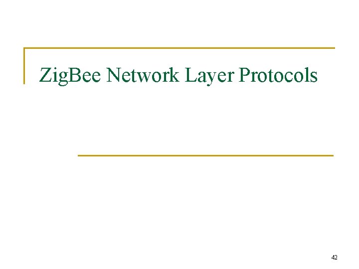 Zig. Bee Network Layer Protocols 42 