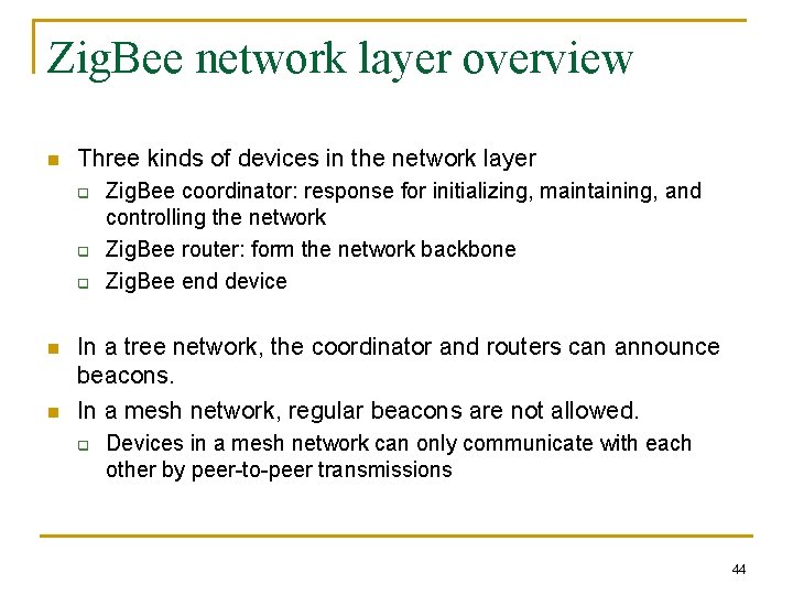 Zig. Bee network layer overview n Three kinds of devices in the network layer
