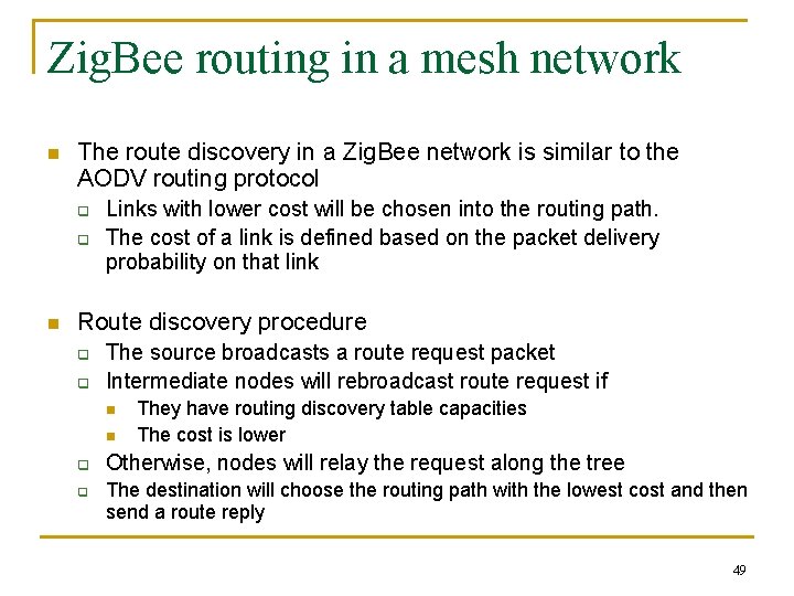 Zig. Bee routing in a mesh network n The route discovery in a Zig.