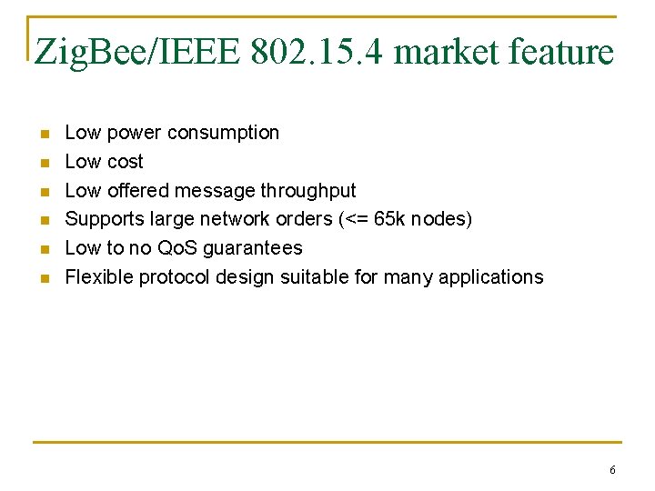 Zig. Bee/IEEE 802. 15. 4 market feature n n n Low power consumption Low