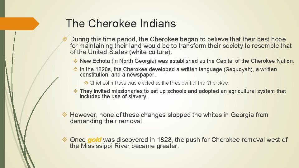 The Cherokee Indians During this time period, the Cherokee began to believe that their