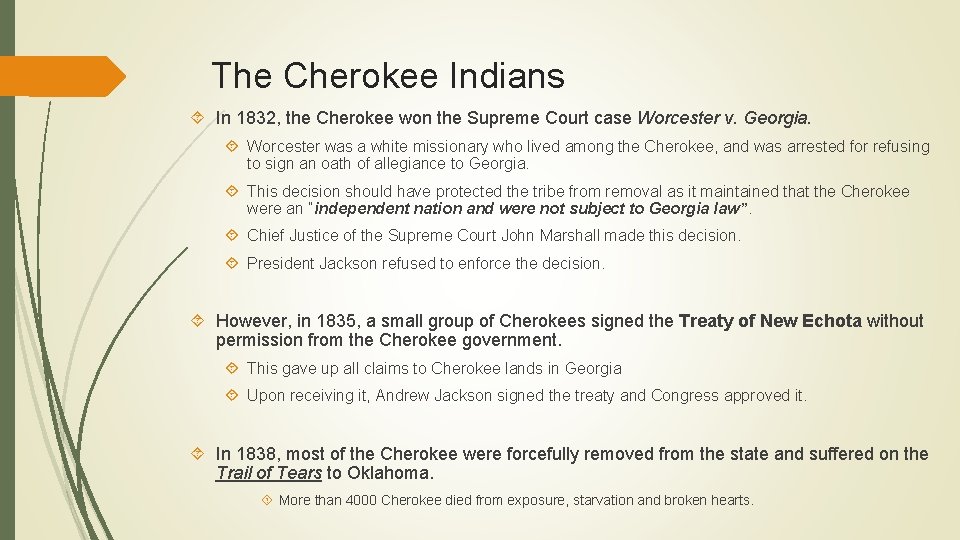 The Cherokee Indians In 1832, the Cherokee won the Supreme Court case Worcester v.