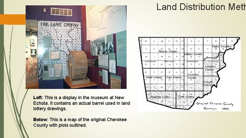 Land Distribution Meth Left: This is a display in the museum at New Echota.