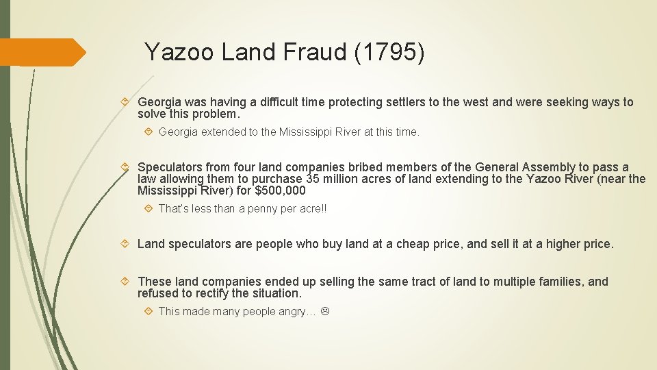 Yazoo Land Fraud (1795) Georgia was having a difficult time protecting settlers to the