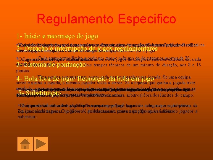 Regulamento Especifico 1 - Inicio e recomeço do jogo • Nos restantes parciais, as