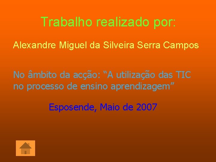 Trabalho realizado por: Alexandre Miguel da Silveira Serra Campos No âmbito da acção: “A