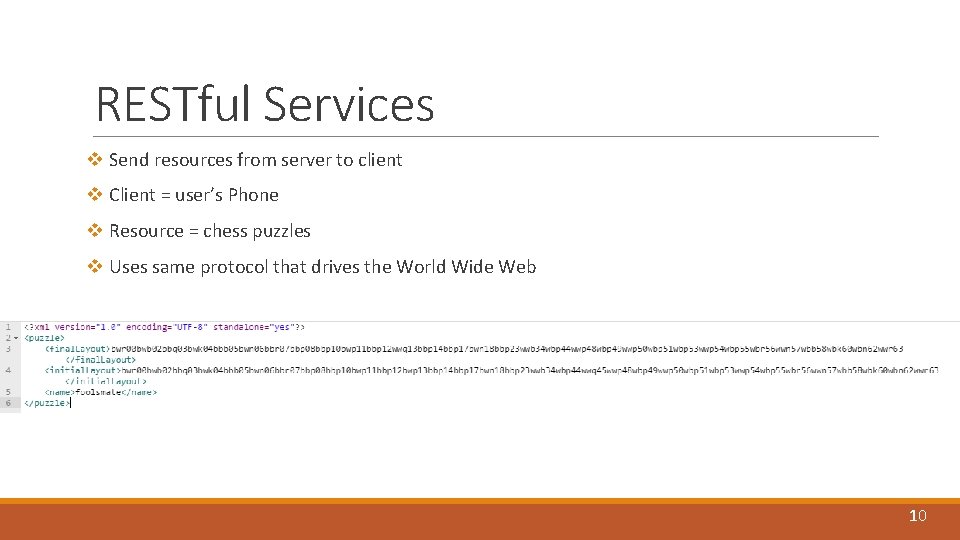 RESTful Services v Send resources from server to client v Client = user’s Phone