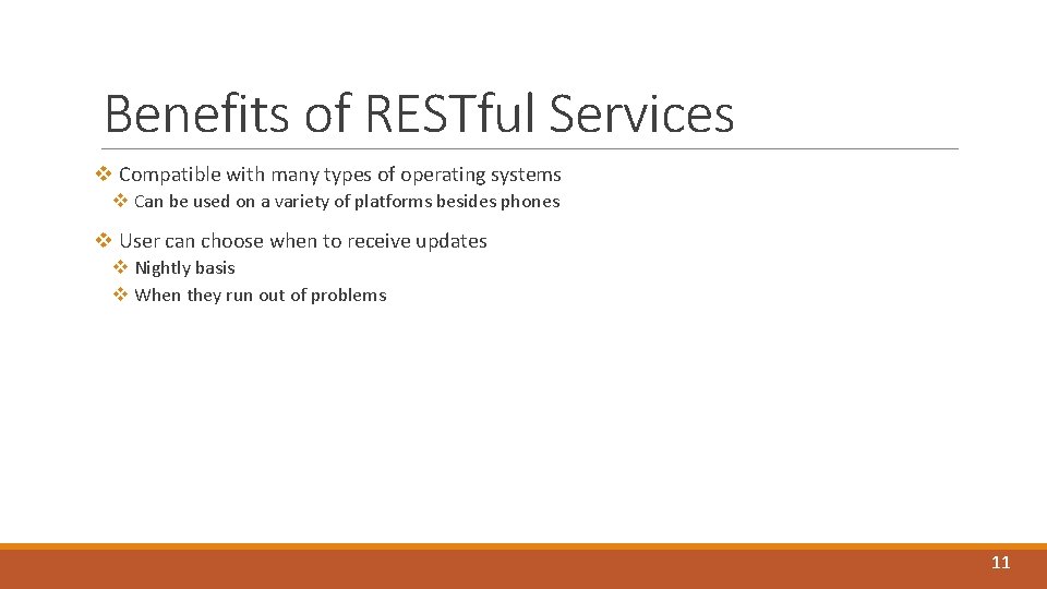 Benefits of RESTful Services v Compatible with many types of operating systems v Can