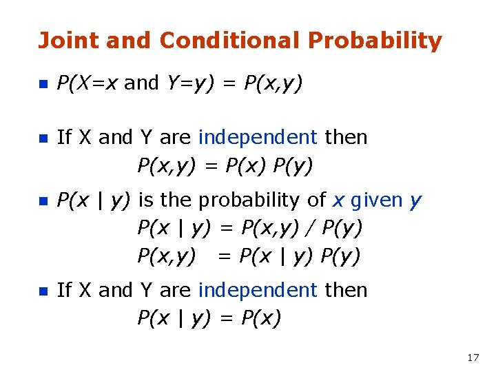 Joint and Conditional Probability n P(X=x and Y=y) = P(x, y) n If X