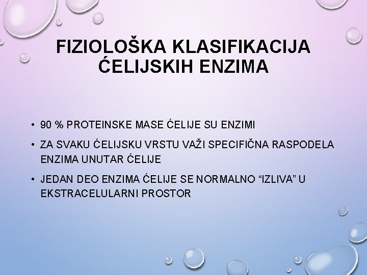 FIZIOLOŠKA KLASIFIKACIJA ĆELIJSKIH ENZIMA • 90 % PROTEINSKE MASE ĆELIJE SU ENZIMI • ZA FIZIOLOŠKA KLASIFIKACIJA ĆELIJSKIH ENZIMA • 90 % PROTEINSKE MASE ĆELIJE SU ENZIMI • ZA