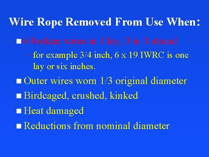 Wire Rope Removed From Use When: n 6 broken wires in 1 lay, 3