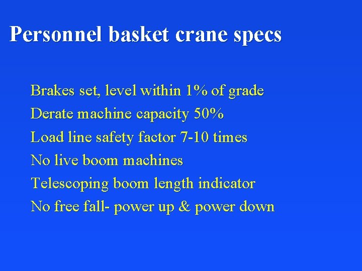 Personnel basket crane specs Brakes set, level within 1% of grade Derate machine capacity
