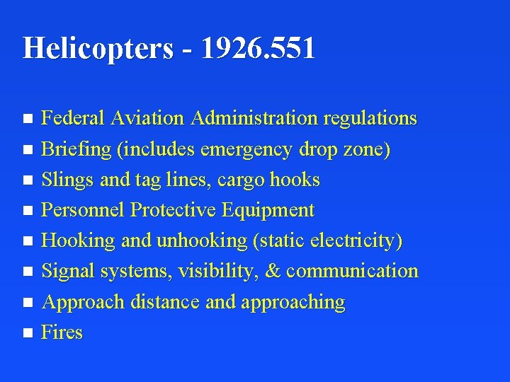 Helicopters - 1926. 551 Federal Aviation Administration regulations n Briefing (includes emergency drop zone)